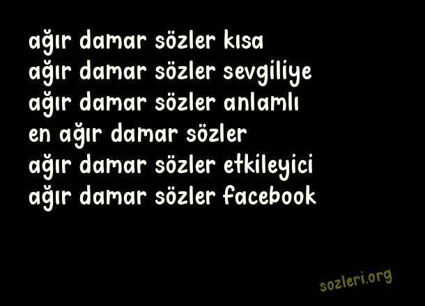 Ağır Damar Sözler