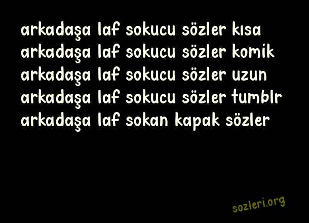 Arkadaşa Laf Sokucu Sözler