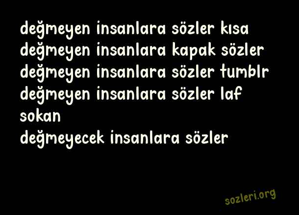 Değmeyen İnsanlara Sözler