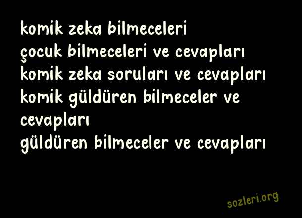 Komik Güldüren Cevaplı Bilmeceler