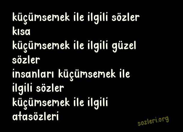 Küçümsemek